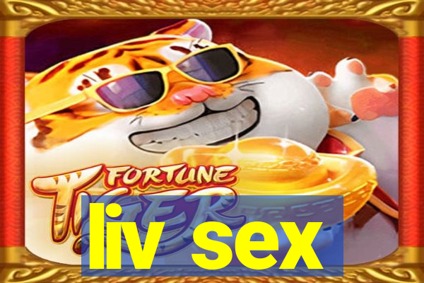 liv sex